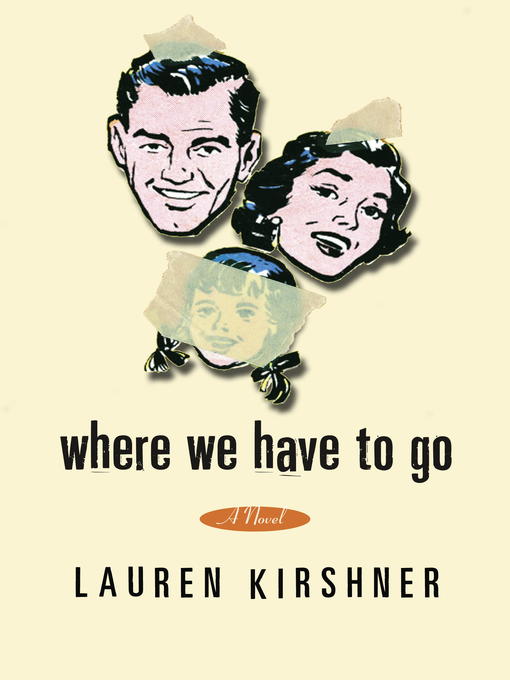 Title details for Where We Have to Go by Lauren Kirshner - Available